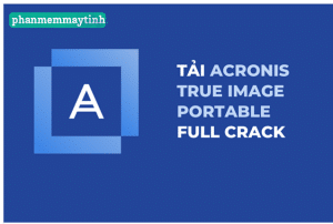 Tải Acronis True Image hoàn toàn miễn phí.