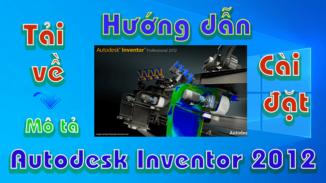 Autodesk Inventor 2012 là một trong những phiên bản mạnh mẽ của phần mềm thiết kế cơ khí 3D